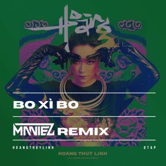 Bo Xì Bo - Hoàng Thùy Linh (Maniez Remix)