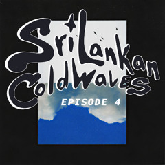 Sri Lankan Cold Waves Episode 4