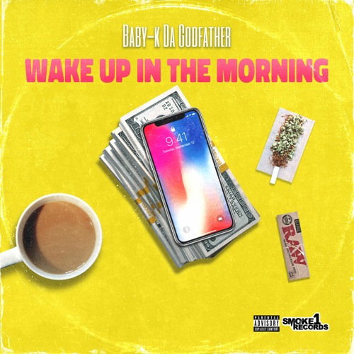 Stream Wake Up In The Morning by Babyk Da Godfather Listen online for free on SoundCloud