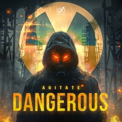 Agitate - Dangerous