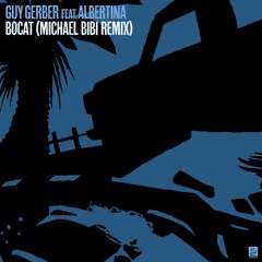 Guy Gerber feat. Albertina - Bocat (Michael Bibi Remix)
