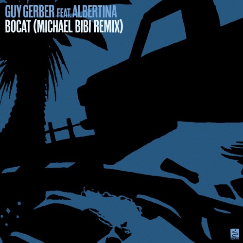 Guy Gerber feat. Albertina - Bocat (Michael Bibi Remix)