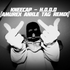 KNEECAP - H.O.O.D (AMUREX ANKLE TAG REMIX)
