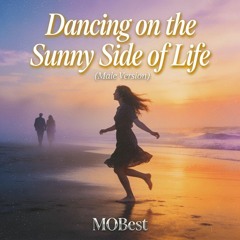 Dancing on the Sunny Side of Life (Male Version)