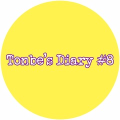 Tonbe - Tonbe's Diary #8