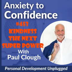 #453  Kindness The Next Super Power
