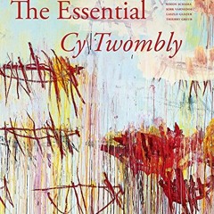 [Read] [PDF EBOOK EPUB KINDLE] The Essential Cy Twombly by  Nicola Del Roscio,Cy Twombly,Laszlo Gloz