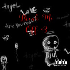 Break Me Off <3