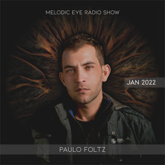 Melodic Eye Radio Show - Paulo Foltz [Jan 2022]
