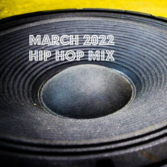 March 2022 - Hip Hop Mix