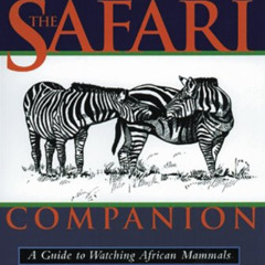 View KINDLE 💑 The Safari Companion: A Guide to Watching African Mammals Including Ho