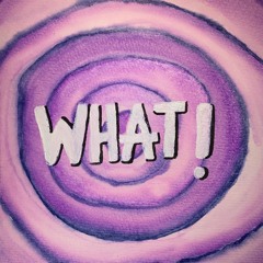 WHAT!