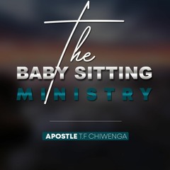 21 - 02 - 21. 1 Timothy 6vs7. Adimonition. The Baby Sitting Ministry