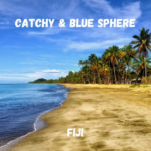 Catchy & Blue Sphere - FiJi (FREE DOWNLOAD!!!)