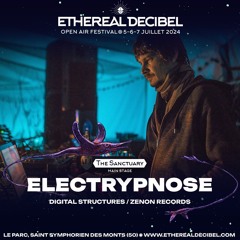 ELECTRYPNOSE [DIGITAL STRUCTURE / ZENON RECORDS] - Ethereal Decibel Festival 2024