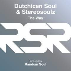 Dutchican Soul & Stereosoulz - The Way (Random Soul Classic Edit)