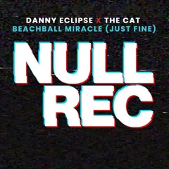 DANNY ECLIPSE X THE CAT - BEACHBALL MIRACLE (JUST FINE) *FREE DOWNLOAD*