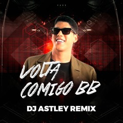 Volta comigo BB - Zé Vaqueiro (DJ Astley Remix)