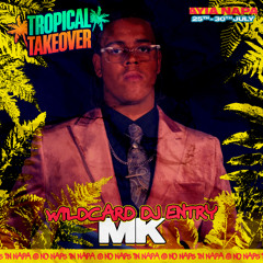 #TROPICALTAKEOVER - DJ MK WILDCARD MIX