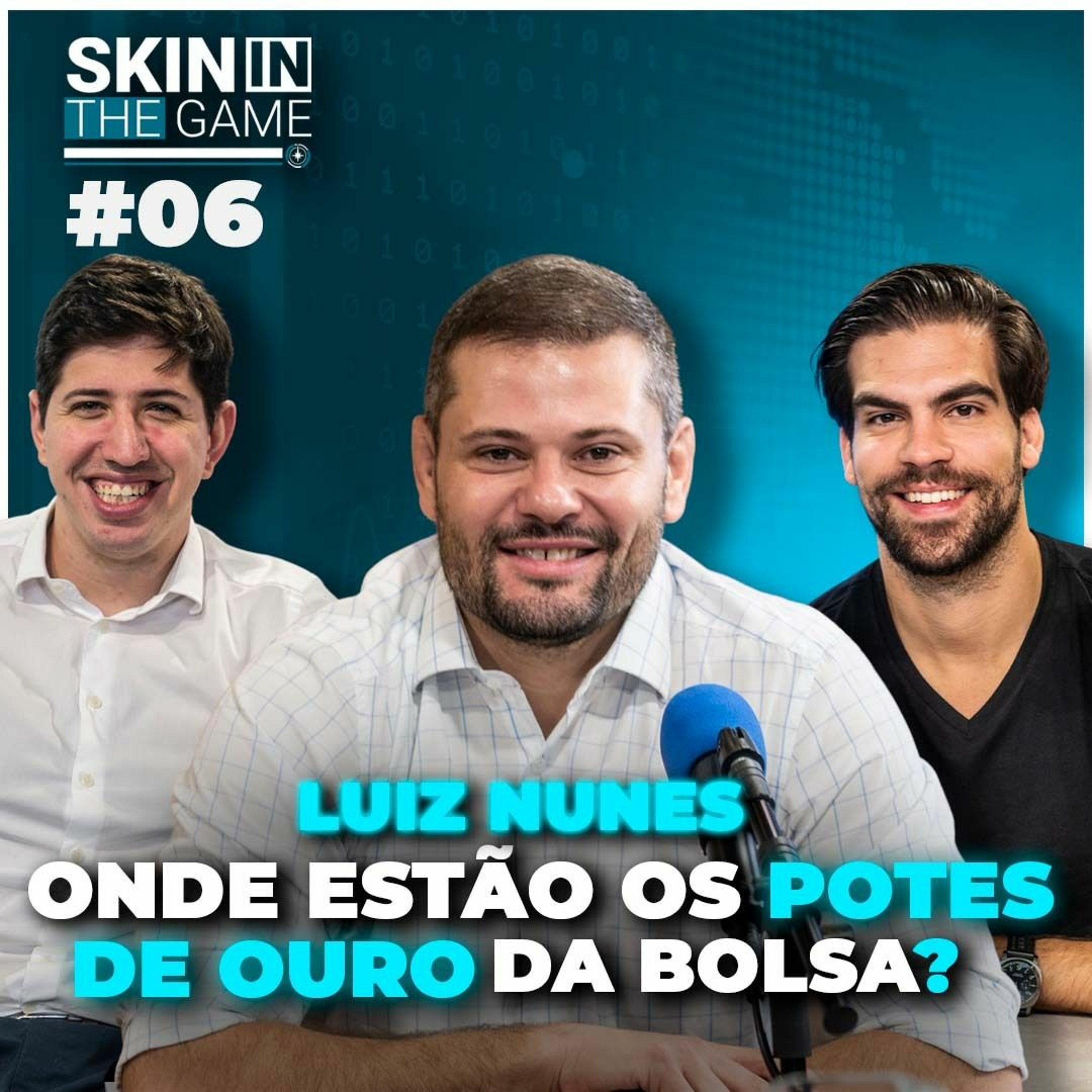 Skin In The Game #06  - Luiz Nunes | O que comprar E NÃO comprar na bolsa