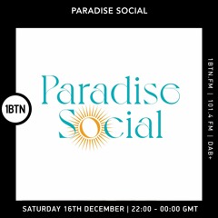 Paradise Social Radio Show 1BTN - Dec 23
