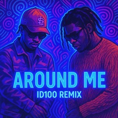 Around Me - Metro Boomin x Don Toliver (ID100 REMIX)
