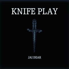 KNIFE PLAY