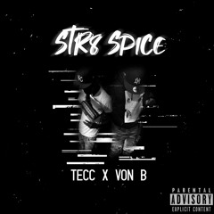 Von B x TeCc - Str8 Spice
