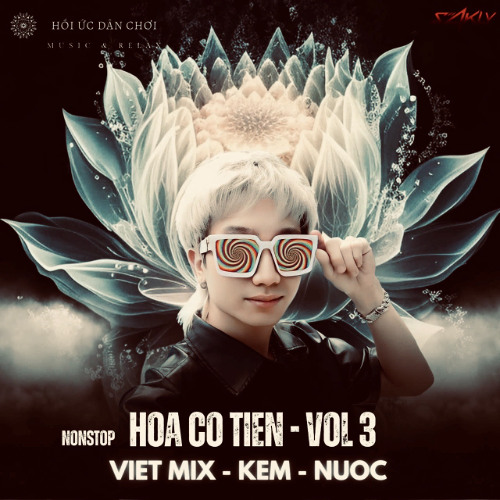 VIETMIX-HOA CỎ TIÊN VOL 3-DJ SAKLY REMIX HOT TIKTOK 2025 KÊNH HỒI ỨC DÂN CHƠI