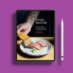 Sushi Master: An expert guide to sourcing, making and enjoying sushi at home . Gratis Ebook [PDF]