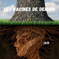 Les racines de demain