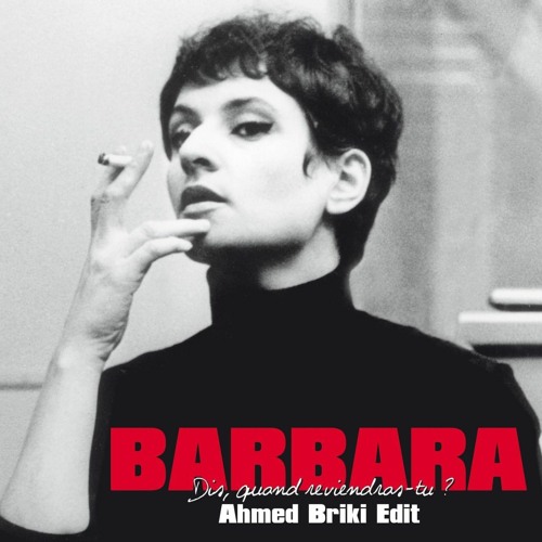 Free DL: Barbara - Dis, Quand Reviendras Tu ? (Ahmed Briki Edit)