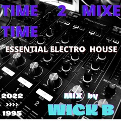 WICK B - TIME 2 MIX THE TIME (ESSENTIAL ELECTRO HOUSE) 2201M2