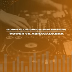 Hardwell vs. Lady Gaga - Power vs. Abracadabra (EDROP OLD BIGROOM 2025 MASHUP).mp3