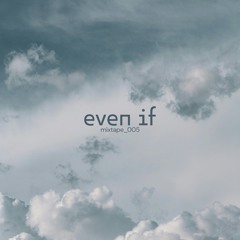 Even If Mixtape _ 005