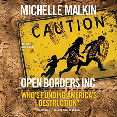 FREE EBOOK 📒 Open Borders, Inc.: Who’s Funding America’s Destruction? by  Michelle M