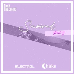Electrol & Chuku - Snowed pt.II [1self Records Release]