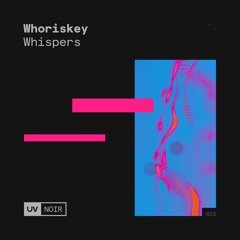 Whoriskey - Whispers [UV Noir]