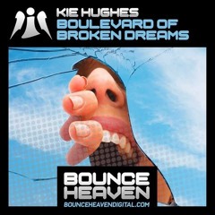 KIE HUGHES - BOULEVARD OF BROKEN DREAMS (OUT NOW on Bounce Heaven Digital)