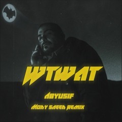 WTWAT - Abyusif (Mody Saeed Remix)