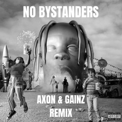 No Bystanders - Gainz x Axon Remix