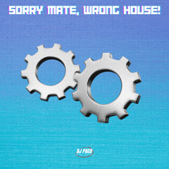 SORRY MATE, WRONG HOUSE! #2