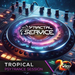 Fractal Service - Tropical Set. (Psytrance) Podcast #.19