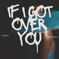 If I Got Over You (prod.autrioly)