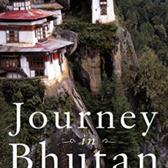 GET PDF 📚 Journey in Bhutan:: Himalayan Trek in the Kingdom of the Thunder Dragon by