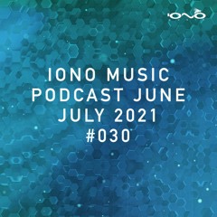 IONO MUSIC PODCAST #030 – June & July 2021