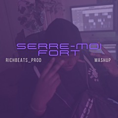 'SERRE-MOI FORT' Mashup by RICHBEATS_PROD