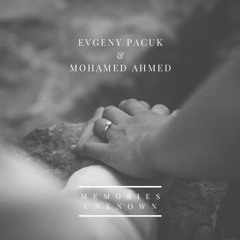 Evgeny Pacuk & Mohamed Ahmed - Memories Unknown (Original Mix)