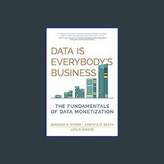 [READ EBOOK]$$ 🌟 Data Is Everybody's Business: The Fundamentals of Data Monetization (Management o