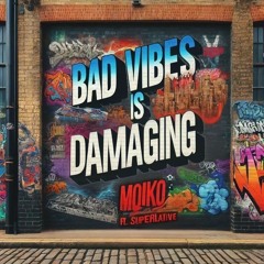 Bad Vibes Is Damaging (feat. Superlative)